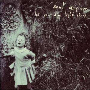 Soul Asylum / Let Your Dim Light Shine