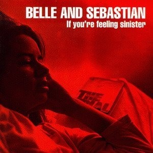 Belle &amp; Sebastian / If You&#039;re Feeling Sinister
