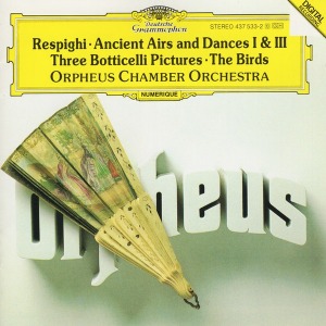 Orpheus Chamber Orchestra / Respighi: Ancient Airs And Dances I &amp; III, Three Botticelli Pictures, The Birds