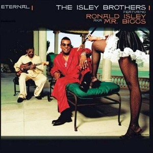 Isley Brothers featuring Ronald Isley aka Mr. Biggs / Eternal