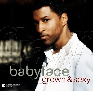 Babyface / Grown &amp; Sexy