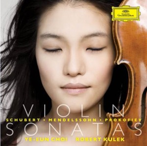 최예은 (Ye-Eun Choi) / Robert Kulek / Mendelssohn, Schubert &amp; Prokofiev: Violin Sonatas (홍보용)