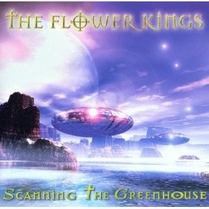 Flower Kings / Scanning The Greenhouse