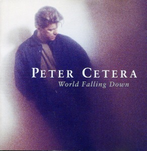 Peter Cetera / World Falling Down