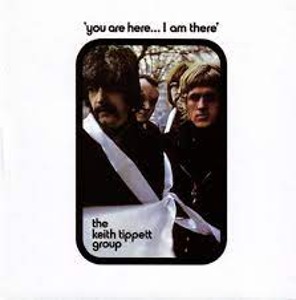 The Keith Tippett Group / You Are Here... I Am There