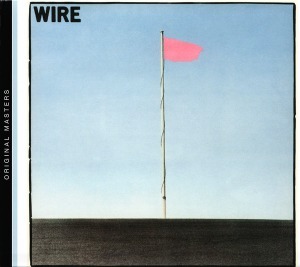 Wire / Pink Flag (REMASTERED, DIGI-PAK)