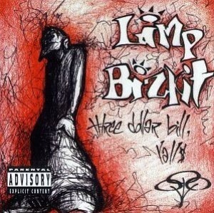 Limp Bizkit / Three Dollar Bill Yall$