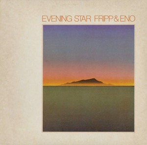 Fripp &amp; Eno / Evening Star