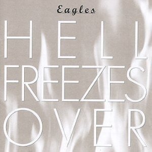 Eagles / Hell Freezes Over
