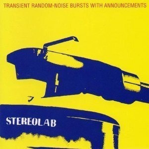Stereolab / Transient Random-noise Bursts With Announcements