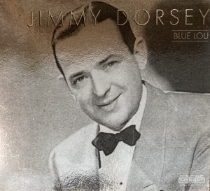 Jimmy Dorsey / Blue Lou