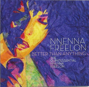 Nnenna Freelon / Better Than Anything: The Quintessential Nnenna Freelon