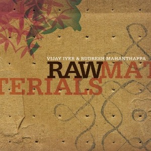 Vijay Iyer &amp; Rudresh Mahanthappa / Raw Materials
