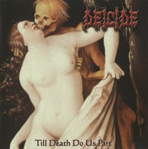 Deicide / Till Death Do Us Part