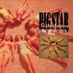 Big Star / Third/Sister Lovers