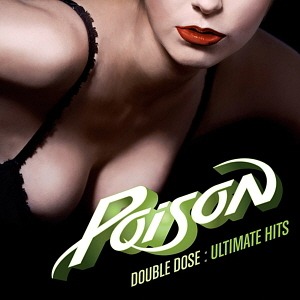 Poison / Double Dose: Ultimate Hits (2CD, REMASTERED)