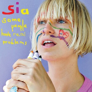 Sia / Some People Have Real Problems