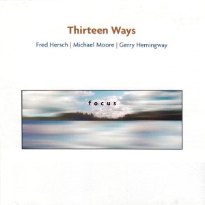 Fred Hersch &amp; Thirteen Ways / Focus