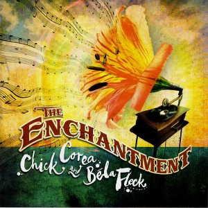 Chick Corea And Bela Fleck / The Enchantment