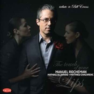 Manuel Rocheman, Mathias Allamane, Matthieu Chazarenc / The Touch Of Your Lips - Tribute To Bill Evans