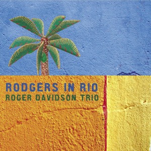 Roger Davidson Trio / Rodgers in Rio