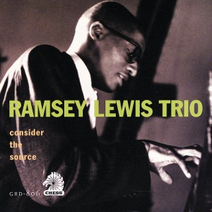 Ramsey Lewis Trio / Consider The Source