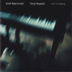 Ketil Bjornstad / Terje Rypdal / Life In Leipzig
