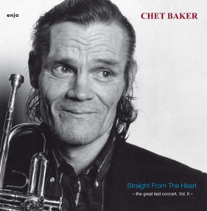 Chet Baker / Straight From The Heart - The Great Last Concert, Vol. II