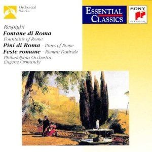 Eugene Ormandy / Respighi: Pines Of Rome - Fountains Of Rome - Roman Festivals