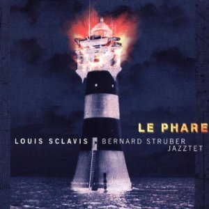 Louis Sclavis &amp; Bernard Struber / Le Phare