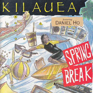 Kilauea (feat. Daniel Ho) / Spring Break
