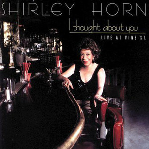 Shirley Horn / I Thought About You - Live At Vine St.