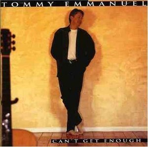 Tommy Emmanuel / Can&#039;t Get Enough