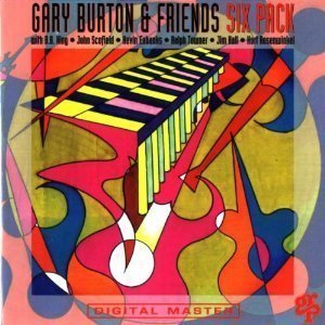 Gary Burton &amp; Friends / Six Pack