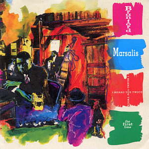 Branford Marsalis / I Heard You Twice The First Time