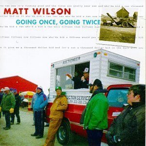 Matt Wilson / Going Once, Going Twice