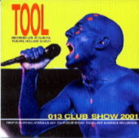 Tool / 013 Club Show 2001 (BOOTLEG)