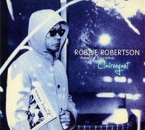 Robbie Robertson / How To Become Clairvoyant (DIGI-PAK, 미개봉)