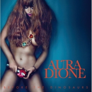 Aura Dione / Before The Dinosaurs (미개봉)