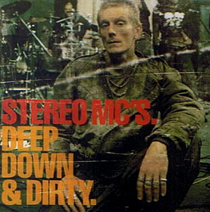 Stereo Mc&#039;s / Deep Down And Dirty