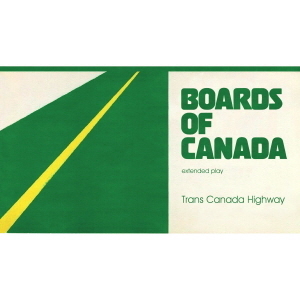 Boards Of Canada / Trans Canada Highway (EP)