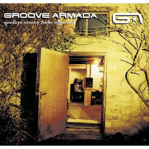 Groove Armada / Goodbye Country (Hello Nightclub)