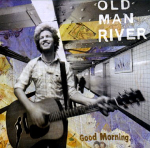 Old Man River / Good Morning