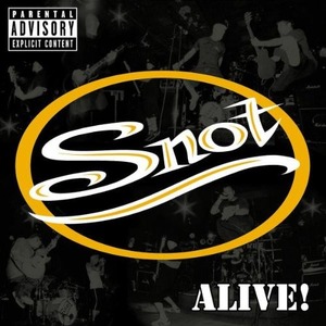 Snot / Alive