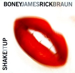 Boney James &amp; Rick Braun / Shake It Up