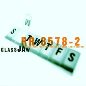 Glassjaw / Everything You Ever Wanted To Know About Silence