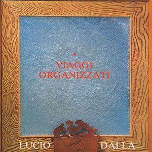 Lucio Dalla / Viaggi Organizatti