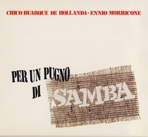 Chico Buarque &amp; Ennio Morricone / Per Un Pugno Di Samba (DIGI-PAK)