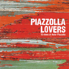 V.A. / Piazzolla Lovers: 15 Views of Astor Piazzolla