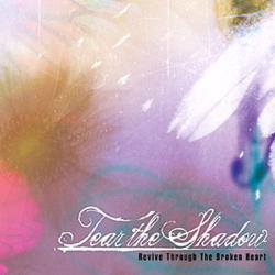 티어 더 섀도우(Tear the Shadow) / Revive Through The Broken Heart (EP) 